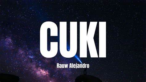 cuki rauw alejandro letra|CUKI .